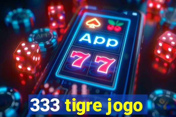 333 tigre jogo